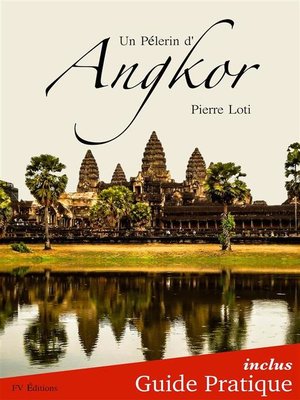 cover image of Un Pèlerin d'Angkor + Guide Pratique Illustré